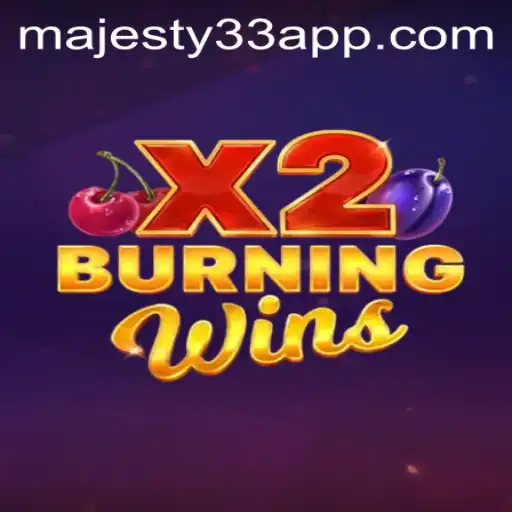 Burning Wins X2: Unveiling the Thrilling Gaming Experience with MAJESTY33